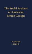The Social Systems of American Ethnic Groups. di William Lloyd Warner, Leo Strole, W. Lloyd Warner edito da Greenwood Press