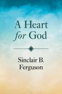 Heart for God di Sinclair B. Ferguson edito da BANNER OF TRUTH
