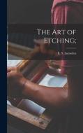 The Art of Etching; edito da LIGHTNING SOURCE INC