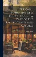 Personal Narrative of a Tour Through a Part of the United States and Canada di James Dixon edito da LEGARE STREET PR