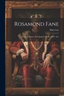 Rosamond Fane: Or, the Prisoners of St. James's, by M. and C. Lee di Mary Lee edito da LEGARE STREET PR