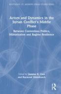 Actors And Dynamics In The Syrian Conflict's Middle Phase edito da Taylor & Francis Ltd
