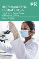 Understanding Global Crises di Thomas Sadler edito da Taylor & Francis Ltd