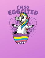 I'm So Eggcited Easter Unicorn Sketchbook: Drawing and Doodling Book for Kids di Pate Creations edito da INDEPENDENTLY PUBLISHED