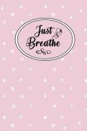 Just Breathe: Dot Grid Bullet Planner for Busy Moms. Turn Your Chaos Into Calm. Pink with Dots di My Calm From Chaos edito da INDEPENDENTLY PUBLISHED