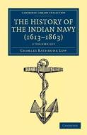 The History Of The Indian Navy (1613-1863) 2 Volume Set di Charles Rathbone Low edito da Cambridge University Press
