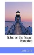 Notes On The Newer Remedies di David Cerna edito da Bibliolife