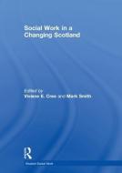 Social Work in a Changing Scotland edito da Taylor & Francis Ltd
