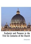 Eucharist and Penance in the First Six Centuries of the Church di Anonymous edito da BCR (BIBLIOGRAPHICAL CTR FOR R