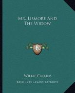 Mr. Lismore and the Widow di Wilkie Collins edito da Kessinger Publishing