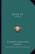 Ruth V1 di Elizabeth Cleghorn Gaskell edito da Kessinger Publishing