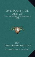 Livy, Books 1, 21, and 22: With Introduction and Notes (1897) di Livy edito da Kessinger Publishing