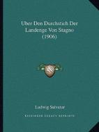 Uber Den Durchstich Der Landenge Von Stagno (1906) di Ludwig Salvator edito da Kessinger Publishing