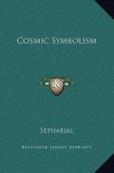 Cosmic Symbolism di Sepharial edito da Kessinger Publishing