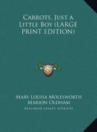 Carrots, Just a Little Boy di Mary Louisa Molesworth edito da Kessinger Publishing