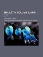 Bulletin Volume 5, Nos. 2-7; Geological Series di Harvard University Zoology edito da Rarebooksclub.com
