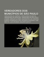 Vereadores Dos Munic Pios De S O Paulo: di Fonte Wikipedia edito da Books LLC, Wiki Series