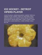Ice Hockey - Detroit Vipers Player: Alek di Source Wikia edito da Books LLC, Wiki Series