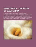 Familypedia - Counties Of California: Alameda County, California, Alpine County, California, Amador County, California, Butte County, California, Cala di Source Wikia edito da Books Llc, Wiki Series