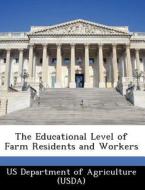 The Educational Level Of Farm Residents And Workers edito da Bibliogov
