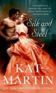 Silk and Steel: Tricked Into Marriage, He Vowed Revenge. But Love Had Other Plans.. di Kat Martin edito da ST MARTINS PR