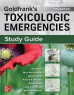 Study Guide for Goldfrank's Toxicologic Emergencies, 11th Edition di Rana Biary, Robert Hoffman, Neal Lewin edito da MCGRAW HILL EDUCATION & MEDIC