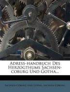 Adress-Handbuch Des Herzogthums Sachsen-Coburg Und Gotha... di Sachsen-Coburg Und Gotha, Sachsen-Coburg edito da Nabu Press