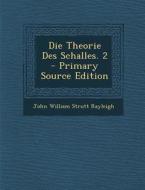 Die Theorie Des Schalles. 2 di John William Strutt Rayleigh edito da Nabu Press