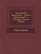 Griechische Geschichte, Volume 3, Part 1 di Julius Beloch edito da Nabu Press