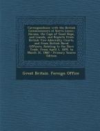 Correspondence with the British Commissioners at Sierra Leone,: Havana, the Cape of Good Hope, and Loanda, and Reports from British Vice-Admiralty Cou edito da Nabu Press