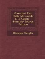 Giovanni Pico Della Mirandola E La Cabala - Primary Source Edition di Giuseppe Oreglia edito da Nabu Press