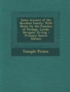 Some Account of the Bowdoin Family: With Notes on the Families of Pordage, Lynde, Newgate, Erving - Primary Source Edition di Temple Prime edito da Nabu Press