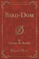 Bird-dom (classic Reprint) di Leander S Keyser edito da Forgotten Books