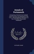 Annals Of Portsmouth di Nathaniel Adams edito da Sagwan Press