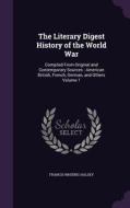 The Literary Digest History Of The World War di Francis Whiting Halsey edito da Palala Press