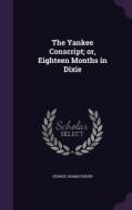 The Yankee Conscript; Or, Eighteen Months In Dixie di George Adams Fisher edito da Palala Press