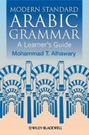 Modern Standard Arabic Grammar di Mohammad T. Alhawary edito da John Wiley and Sons Ltd