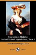 Souvenirs De Madame Louise-elisabeth Vigee-lebrun, Tome Ii (dodo Press) di Louise-Elisabet Vigee-Lebrun edito da Dodo Press