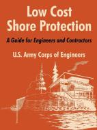 Low Cost Shore Protection: A Guide for Engineers and Contractors di U. S. Army Corps of Engineers edito da INTL LAW & TAXATION PUBL