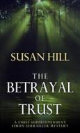 The Betrayal of Trust di Susan Hill edito da Thorndike Press