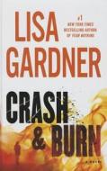 Crash & Burn di Lisa Gardner edito da Thorndike Press Large Print