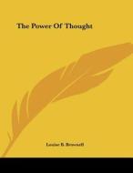The Power of Thought di Louise B. Brownell edito da Kessinger Publishing