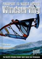 Windsurfing: The World's Windiest Water Sport Spots and Techniques di Paul Mason edito da Edge Books