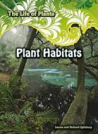 Plant Habitats di Richard Spilsbury, Louise A. Spilsbury edito da Heinemann Library