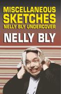 Miscellanous Sketches di Nelly Bly edito da Wildside Press