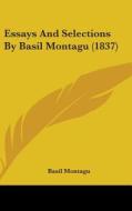 Essays And Selections By Basil Montagu (1837) di Basil Montagu edito da Kessinger Publishing, Llc