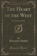 The Heart Of The West di Unknown Author edito da Forgotten Books