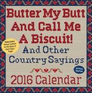 Butter My Butt & Call Me A Biscuit 2016 di Allan Zullo, Gene Cheek edito da Browntrout Publishers Ltd