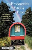 The Prophecies of Eileen Proctor di Susan Armenante edito da Balboa Press
