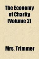 The Economy Of Charity di Trimmer edito da General Books Llc